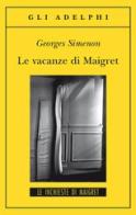 Le vacanze di Maigret di Georges Simenon edito da Adelphi