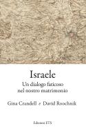 Israele. Un dialogo faticoso nel nostro matrimonio di Gina Crandell, David Roochnik edito da Edizioni ETS