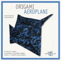 Origami. Aeroplani di Franziska Panitz, Susanne Blume edito da White Star