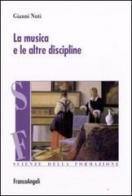 La musica e le altre discipline di Gianni Nuti edito da Franco Angeli