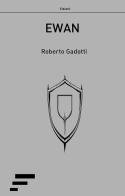 Ewan di Roberto Gadotti edito da Caosfera