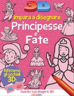 Impara a disegnare principesse e fate 3D. Ediz. a colori edito da Crealibri