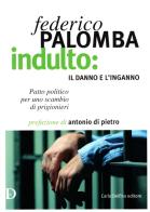 Indulto: il danno e l'inganno di Federico Palomba edito da Carlo Delfino Editore