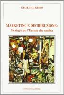 Marketing e distribuzione: strategie per l'Europa che cambia di Gianluigi Guido edito da Congedo