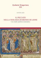 Il peccato nella teologia di Ireneo di Lione. Uno studio analitico-sistematico di Davide Lees edito da Pontificia Univ. Gregoriana