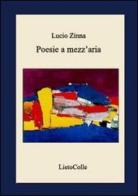 Poesie a mezz'aria di Lucio Zinna edito da LietoColle