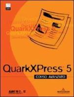 Quark XPress 5. Corso avanzato. Con CD-ROM edito da Mondadori Informatica