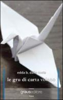 Le gru di carta volano di Edda B. Dalla Costa edito da Graus Edizioni