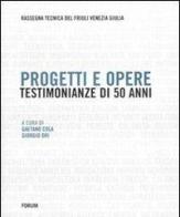Progetti e opere. Testimonianze di 50 anni (1953-2002). Rassegna tecnica del Friuli Venezia Giulia edito da Forum Edizioni