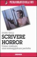 Scrivere horror. Come costruire una sceneggiatura perfetta di Dario M. Gulli edito da Gremese Editore