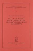 Dalla geografia all'autobiografia: viaggiatori francesi in Levante di Francesco Fiorentino edito da Antenore