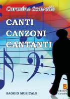 Canti, canzoni, cantanti di Carmine Scavello edito da Edizioni Convalle