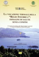 La vocazione termale della «regio insubrica» di Giorgio R. Marini edito da Enzo Pifferi editore