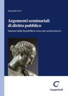 Argomenti seminariali di diritto pubblico. Itinerari della Repubblica verso una società nuova di Rolando Pini edito da Giappichelli