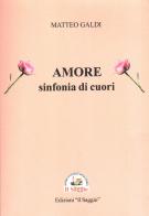 Amore sinfonia di cuori di Matteo Galdi edito da Edizioni Il Saggio