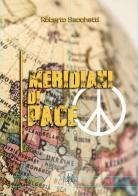 Meridiani di pace. Lettere dei veri grandi dell'Occidente ai posteri di Roberto Sacchetti edito da Regia Edizioni