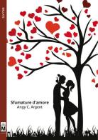 Sfumature d'amore di Angy C. Argent edito da Le Mezzelane Casa Editrice