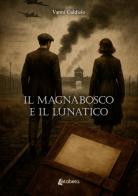 Il magnabosco e il lunatico di Vanni Galdiolo edito da EBS Print