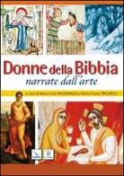 Donne della Bibbia narrate dall'arte. Insegnare la religione con l'arte edito da Editrice Elledici