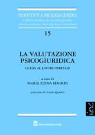 La valutazione psicogiurica. Guida al lavoro peritale edito da Giuffrè