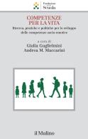 Competenze per la vita. Ricerca, pratiche e politiche per lo sviluppo delle competenze socio-emotive edito da Il Mulino