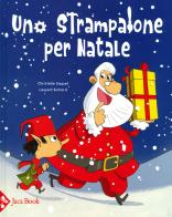 Uno strampalone per Natale di Christelle Saquet, Laurent Richard edito da Jaca Book