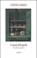 I cimenti dell'agnello. Novelliere gaìnico di Gavino Ledda edito da Rizzoli