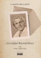 Giuseppe Bernardoni. Arte Milano (1999-2019). Ediz. illustrata di Il gruppo per il Beppe edito da Booksprint
