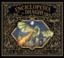 Enciclopedia dei draghi. Ediz. a colori di Emily Hawkins edito da Il Castello