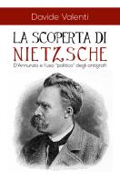 La scoperta di Nietzsche. D'Annunzio e l'uso «politico» degli antigrafi di Davide Valenti edito da Youcanprint
