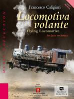 Locomotiva volante di Francesco Caligiuri edito da Musica Practica