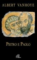 Pietro e Paolo. Esercizi spirituali biblici di Albert Vanhoye edito da Paoline Editoriale Libri