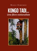 Kongo tadi... Une fibre nationaliste di Nsaku Kimbembe edito da Youcanprint