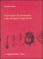 Il principio di precauzione nella disciplina degli OGM di Giovanni Galasso edito da Giappichelli