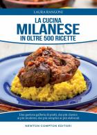 La cucina milanese in oltre 500 ricette di Laura Rangoni edito da Newton Compton Editori