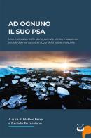 Ad ognuno il suo PSA. Una molecola, molte storie: scienza, clinica e coscienza sociale del marcatore simbolo della salute maschile edito da NeP edizioni