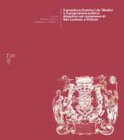 Il granduca Cosimo I de' Medici e il programma politico dinastico nel complesso di San Lorenzo a Firenze edito da Firenze University Press
