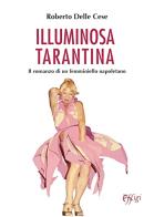 Illuminosa Tarantina. Il romanzo di un femminiello napoletano di Roberto Delle Cese edito da C&P Adver Effigi