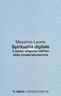 Spiritualità digitale. Il senso religioso nell'era della smaterializzazione di Massimo Leone edito da Mimesis
