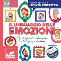 Il linguaggio delle emozioni. 48 storie per sviluppare l'intelligenza emotiva. Ispirato agli studi di Reuven Feuerstein. Ediz. a colori