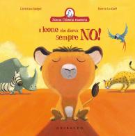 Il leone che diceva sempre no! Ediz. a colori di Christine Beigel edito da Gribaudo
