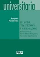 Il lavoro tra autonomia e subordinazione di Pasquale Passalacqua edito da Utet Giuridica