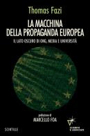 La macchina della propaganda europea. Il lato oscuro di ONG, media e università di Thomas Fazi edito da Guerini e Associati