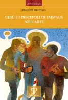 Gesù e i discepoli di Emmaus nell'arte. Ediz. illustrata di François Boespflug edito da Pazzini