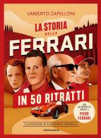 La storia della Ferrari in 50 ritratti di Umberto Zapelloni edito da Centauria