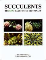 Succulents. The new illustrated dictionary di Maurizio Sajeva, Mariangela Costanzo edito da Le Lettere