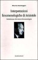 Interpretazioni fenomenologiche di Aristotele. Introduzione alla ricerca fenomenologica di Martin Heidegger edito da Guida