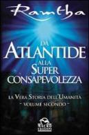 Da Atlantide alla superconsapevolezza di Ramtha edito da Macro Edizioni