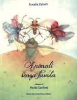 Animali senza favola di Rosalia Zabelli edito da Monte Università Parma