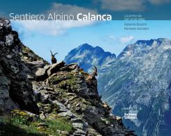 Sentiero Alpino Calanca. La prima via. Ediz. italiana e tedesca di Roberto Buzzini, Romano Venziani edito da Salvioni